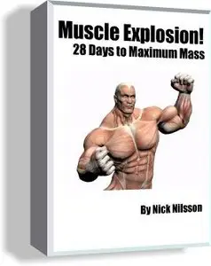 Muscle Explosion! 28 Days To Maximum Mass