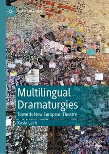 Multilingual Dramaturgies: Towards New European Theatre