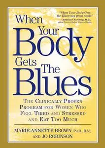 «When Your Body Gets the Blues» by Marie-Annette Brown,Jo Robinson