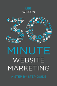 30-Minute Website Marketing : A Step by Step Guide