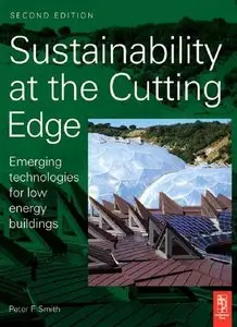 Sustainability at the Cutting Edge: Emerging Technologies for low energy buildings, 2nd Edition