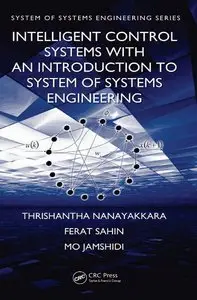 Intelligent Control Systems with an Introduction to System of Systems Engineering (repost)