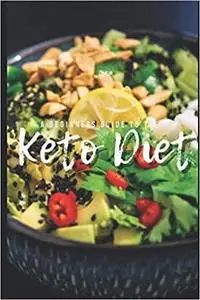 A Beginners Guide to the Keto Diet: Keto, The delicious road to health & fitness