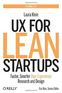 UX for Lean Startups: Faster, Smarter User Experience Research and Design (repost)
