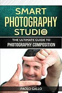 Smart Photography Studio: The ultimate guide to photography composition