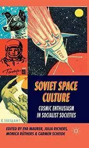 Soviet Space Culture: Cosmic Enthusiasm in Socialist Societies (Repost)