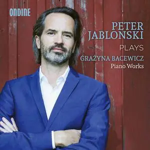 Peter Jablonski - Grażyna Bacewicz: Piano Works (2022)