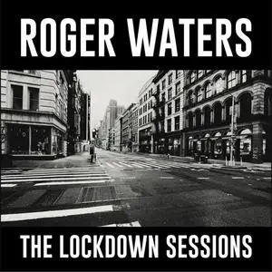 Roger Waters - The Lockdown Sessions (2023)