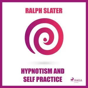 «Hypnotism and Self Practice» by Ralph Slater