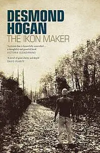 «The Ikon Maker» by Desmond Hogan