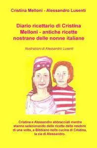 Diario ricettario di Cristina Melloni – antiche ricette nostrane delle nonne italiane