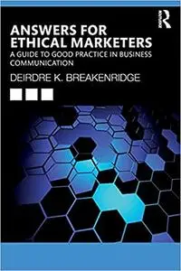 Answers for Ethical Marketers : A Guide to Good Practice in Business Communication