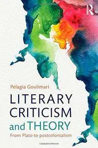 Literary Criticism and Theory: From Plato to Postcolonialism (Repost)