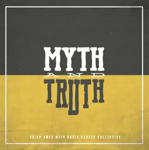 Brian Ames with David Danced Collective - Myth & Truth (2018)