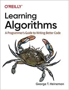 Learning Algorithms: A Programmer's Guide to Writing Better Code