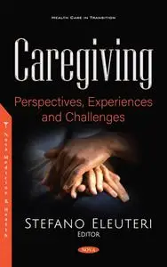 Caregiving: Perspectives, Experiences and Challenges