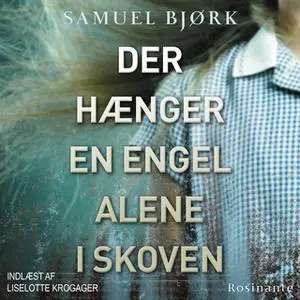 «Der hænger en engel alene i skoven» by Samuel Bjørk