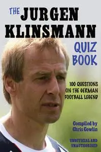 «The Jürgen Klinsmann Quiz Book» by Chris Cowlin