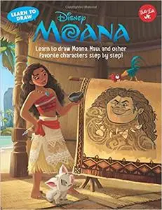 Learn to Draw Disney Moana: Learn to draw Moana, Maui, and other favorite characters step by step!