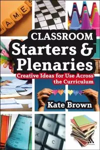 Classroom Starters and Plenaries: Creative Ideas for Use Across the Curriculum [Repost]