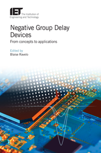 Negative Group Delay Devices : From Concepts to Applications