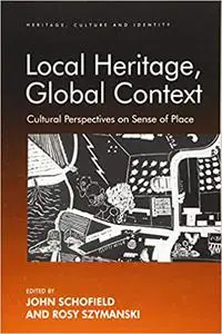 Local Heritage, Global Context: Cultural Perspectives on Sense of Place