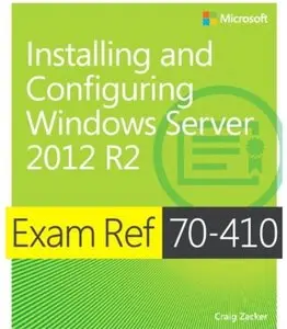 Installing and Configuring Windows Server 2012 R2 - Exam Ref 70-410 [Repost]