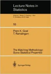 The Matching Methodology: Some Statistical Properties (Lecture Notes in Statistics) by Prem Goel
