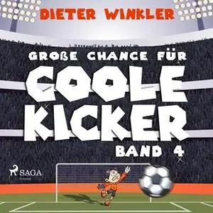 «Große Chance für Coole Kicker - Band 4» by Dieter Winkler