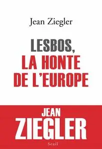 Jean Ziegler, "Lesbos, la honte de l'Europe"