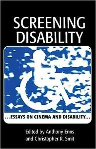 Screening Disability: Essays on Cinema and Disability