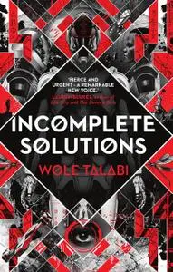 «Incomplete Solutions» by Wole Talabi