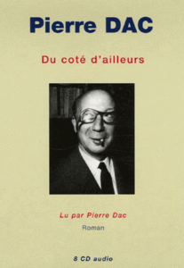 Pierre Dac - Du Côté D'Ailleurs avec 8 CD audio (repost)