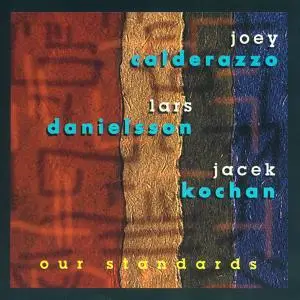 Joey Calderazzo, Lars Danielsson & Jacek Kochan - Our Standards (1996)