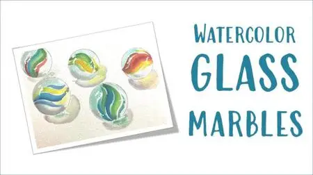 Watercolor Glass Marbles | Learn Light and Shadow in Translucent Objects