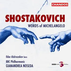 Ildar Abdrazakov, Gianandrea Noseda, BBC Philharmonic - Dmitri Shostakovich: Words of Michelangelo (2006)