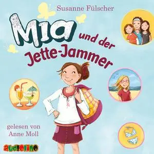 «Mia - Folge 11: Mia und der Jette-Jammer» by Susanne Fülscher