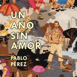 «Un año sin amor» by Pablo Pérez