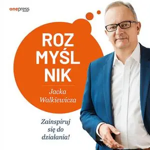 «Rozmyślnik Jacka Walkiewicza. Zainspiruj się do działania!» by Jacek Walkiewicz
