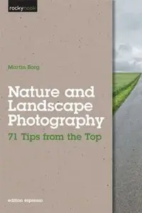 Nature and Landscape Photography: 71 Tips from the Top (Repost)