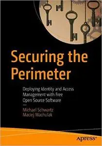 Securing the Perimeter: Deploying Identity and Access Management with Free Open Source Software