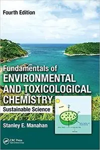 Fundamentals of Environmental and Toxicological Chemistry: Sustainable Science