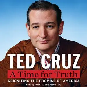 «A Time for Truth» by Ted Cruz