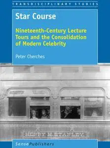 Star Course: Nineteenth-Century Lecture Tours and the Consolidation of Modern Celebrity