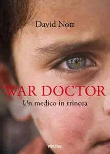 David Nott - War doctor. Un medico in trincea