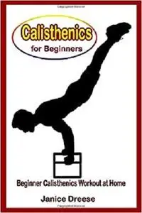 Calisthenics for Beginners: Beginner Calisthenics Workout At Home