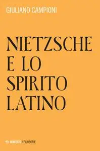 Giuliano Campioni - Nietzsche e lo spirito latino