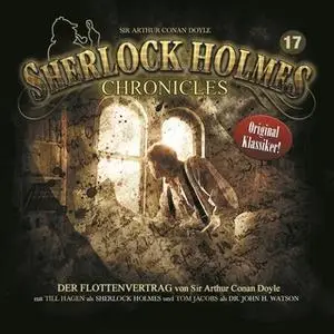 «Sherlock Holmes Chronicles - Folge 17: Der Flottenvertrag» by Sir Arthur Conan Doyle