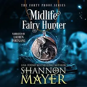 Midlife Fairy Hunter: The Forty Proof Series, Book 2 [Audiobook]