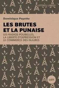 Dominique Payette, "Les brutes et la punaise: Les radios-poubelles, la liberté d’expression et le commerce des injures"